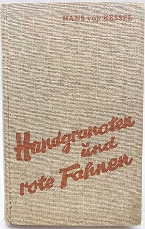 Handgranaten und rote Fahnen. Ein Tatsachenbericht aus dem Kampf gegen das rote Berlin 1918-1920.