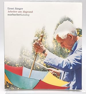 Ernst Jünger : Arbeiter am Abgrund ; [zur Ausstellung "Ernst Jünger. Arbeiter am Abgrund", Litera...