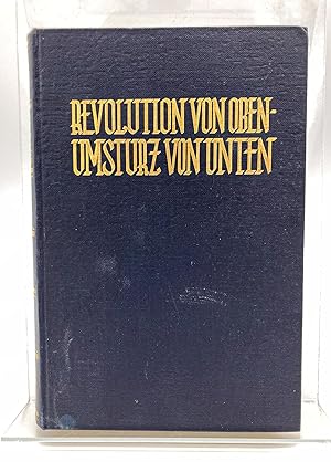 Revolution von oben - Umsturz von unten : Entwicklg und Verlauf der Staatsumwälzung in Deutschlan...