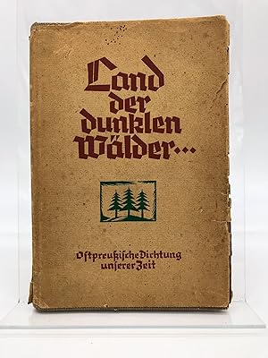 Land der dunklen Wälder . : Ostpreußische Dichtung unserer Zeit Im Auftrag des Landeskulturwalter...