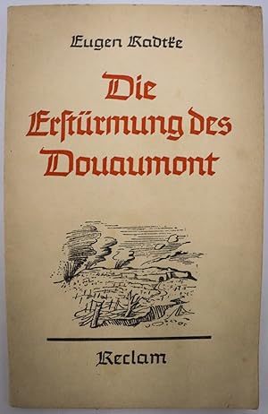 Die Erstürmung des Douaumont Eugen Radtke. Mit einem Geleitwort von Franz Schauwecker