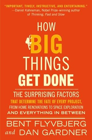 Bild des Verkufers fr How Big Things Get Done : The Surprising Factors That Determine the Fate of Every Project, from Home Renovations to Space Exploration and Everything in Between zum Verkauf von GreatBookPrices