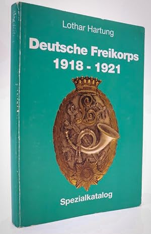 Deutsche Freikorps 1918 - 1921. Spezialkatalog.