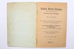 Seller image for Schloss Herren-Chiemsee auch Herrenwrth, das bayrische Versailles in Wort und Bild. Eine gedrngte Geschichte des Feenschlosses unter Bezugnahme auf den Kniglichen Bauherren mit sehr genauem Fhrer und Situationsplan des Schlossbaues, dann 46 Abb. darunter 20 Interieurs und 16 Biographien. for sale by Antiquariat Zeitenstrom