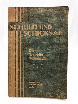 Schuld und Schicksal : Die Tragödie Wilhelms II. Sonderdruck aus den Grünen Briefen.