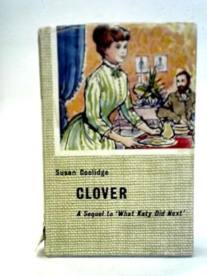 Bild des Verkufers fr Clover, A Sequel to What Katy Did Next zum Verkauf von World of Rare Books