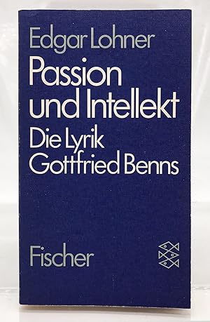 Passion und Intellekt : d. Lyrik Gottfried Benns Edgar Lohner