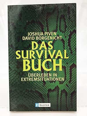 Das Survival-Buch : Überleben in Extremsituationen Joshua Piven ; David Borgenicht. Aus dem Ameri...