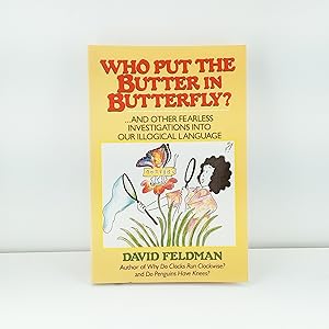 Image du vendeur pour Who Put Butter in Butterfly.and Other Fearless Investigations Into Our Illogial Language mis en vente par Cat On The Shelf