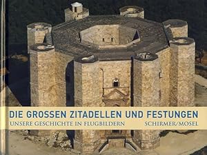 Zitadellen und Festungen. Aus dem Franz. von Matthias Wolf. Unsere Geschichte in Flugbildern.