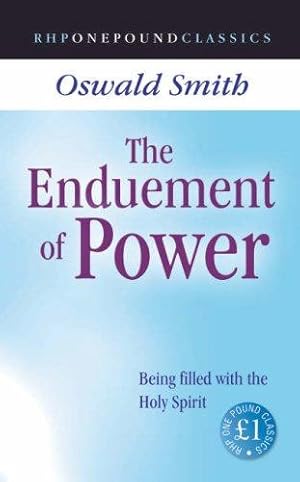 Bild des Verkufers fr The Enduement of Power: Being Filled with the Holy Spirit (One Pound Classics) zum Verkauf von WeBuyBooks