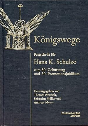 Imagen del vendedor de Knigswege. Festschrift fr Hans K. Schulze zum 80. Geburtstag und 50. Promotionsjubilum. a la venta por Fundus-Online GbR Borkert Schwarz Zerfa