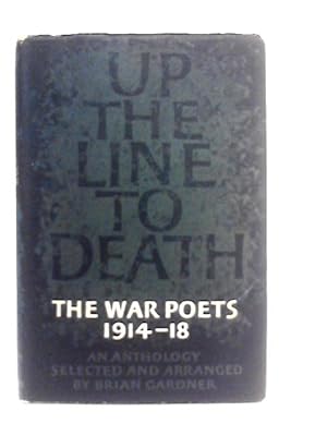 Image du vendeur pour Up the Line to Death the War Poets 1914-18 An Anthology Selected And Arranged By Brian Gardner mis en vente par World of Rare Books