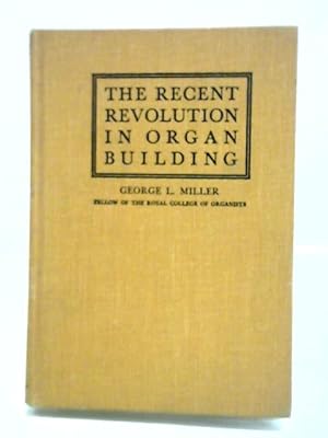 Seller image for The Recent Revolution in Organ Building for sale by World of Rare Books