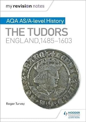 Seller image for My Revision Notes: AQA AS/A-level History: The Tudors: England, 1485-1603 for sale by WeBuyBooks 2