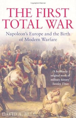 Imagen del vendedor de The First Total War: Napoleon's Europe and the Birth of Modern Warfare a la venta por WeBuyBooks