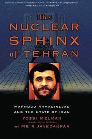 Image du vendeur pour The Nuclear Sphinx of Tehran: Mahmoud Ahmadinejad and the State of Iran mis en vente par WeBuyBooks