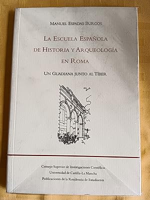 LA ESCUELA ESPAÑOLA DE HISTORIA Y ARQUEOLOGIA EN ROMA - UN GUADIANA JUNTO AL TIBER