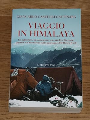 Bild des Verkufers fr Viaggio in Himalaya. Un agnostico, un comunista, un cattolico discutono durante un'ascensione nelle montagne dell'Hindu Kush. zum Verkauf von Antiquariat Gallenberger