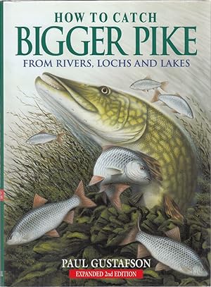 Seller image for HOW TO CATCH BIGGER PIKE: FROM RIVERS, LOCHS AND LAKES. By Paul Gustafson and Greg Meenehan. 2nd edition. for sale by Coch-y-Bonddu Books Ltd