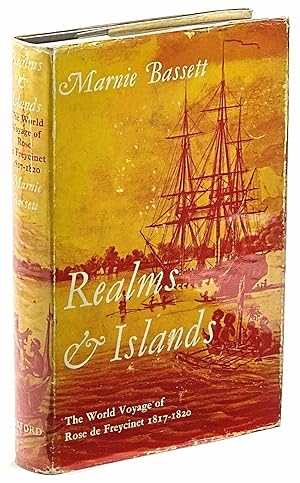 Seller image for Realms and Islands, The World Voyage of Rose De Freycinet in the Corvette Uranie 1817 - 1820. From her Journal and Letters and the reports of Louis de Saulces de Freycinet [.] for sale by Muir Books -Robert Muir Old & Rare Books - ANZAAB/ILAB