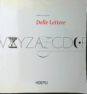 Delle lettere. Manuale di calligrafia e tipografia