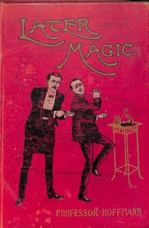 Imagen del vendedor de LATER MAGIC: WITH NEW MISCELLANEOUS TRICKS AND RECOLLECTIONS OF HARTZ THE WIZARD. a la venta por WeBuyBooks