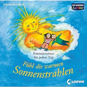 CD WISSEN Junior - Fühl die warmen Sonnenstrahlen. Phantasiereisen für jeden Tag , 1 CD