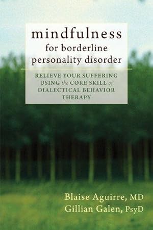 Seller image for Mindfulness for Borderline Personality Disorder: Relieve Your Suffering Using the Core Skill of Dialectical Behavior Therapy for sale by WeBuyBooks