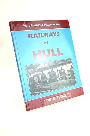 Imagen del vendedor de MORE ILLUSTRATED HISTORY OF THE RAILWAYS OF HULL a la venta por Stella & Rose's Books, PBFA