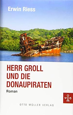 Herr Groll und die Donaupiraten : Roman.