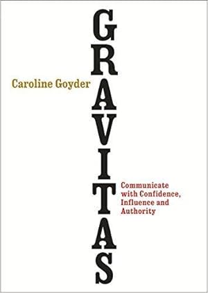 Seller image for Gravitas: Communicate with Confidence, Influence and Authority for sale by WeBuyBooks