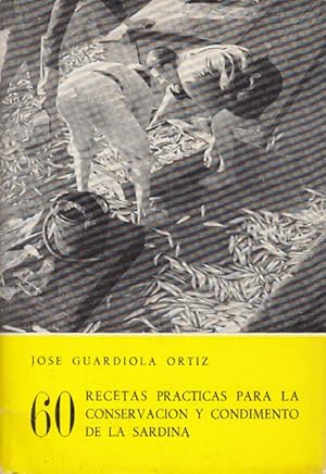 Bild des Verkufers fr 60 RECETAS PRCTICAS PARA LA CONSERVACIN Y CONDIMENTO DE LA SARDINA zum Verkauf von Librera Vobiscum