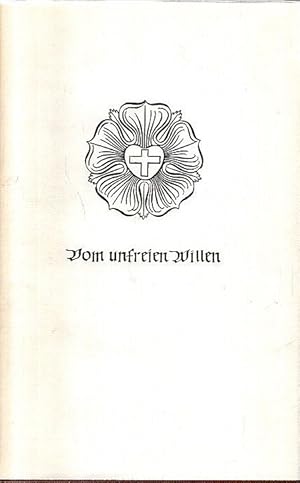 Bild des Verkufers fr Vom unfreien Willen ausgewhlte Werke, Ergnungsreihe, Erster Band, zum Verkauf von nika-books, art & crafts GbR