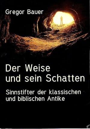 Der Weise und sein Schatten Sinnstifter der klassischen und biblischen Antike