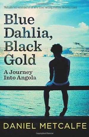 Seller image for Blue Dahlia, Black Gold: A Journey Into Angola for sale by WeBuyBooks