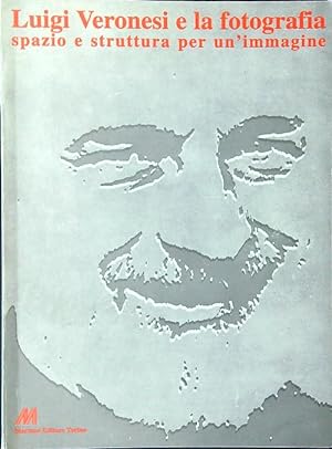Luigi Veronesi e la fotografia. Spazio e struttura per un'immagine