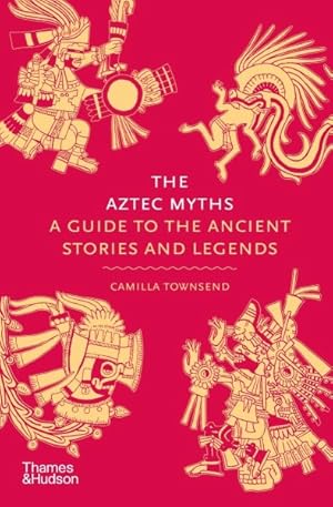Bild des Verkufers fr Aztec Myths : A Guide to the Ancient Stories and Legends zum Verkauf von GreatBookPrices