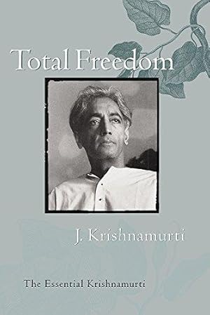 Immagine del venditore per Total Freedom: The Essential Krishnamurti venduto da WeBuyBooks