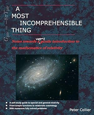 Imagen del vendedor de A Most Incomprehensible Thing: Notes Towards a Very Gentle Introduction to the Mathematics of Relativity a la venta por WeBuyBooks