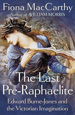 Seller image for The Last Pre-Raphaelite: Edward Burne-Jones and the Victorian Imagination for sale by WeBuyBooks