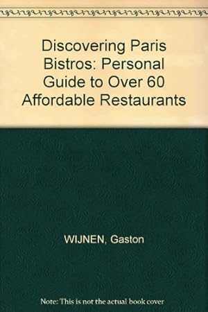 Bild des Verkufers fr Discovering Paris Bistros: Personal Guide to Over 60 Affordable Restaurants zum Verkauf von WeBuyBooks