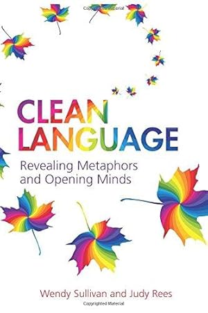 Imagen del vendedor de Clean Language:Revealing Metaphors and Opening Minds: Revealing Metaphors and Opening Minds a la venta por WeBuyBooks