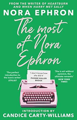 Imagen del vendedor de The Most of Nora Ephron: The ultimate anthology of essays, articles and extracts from her greatest work, with a foreword by Candice Carty-Williams a la venta por WeBuyBooks 2