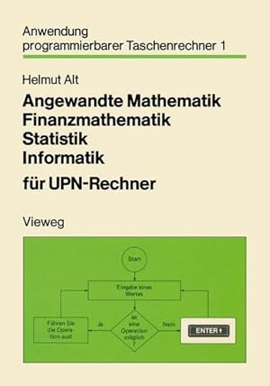 Angewandte Mathematik, Finanzmathematik, Statistik, Informatik für UPN-Rechner. Anwendung program...