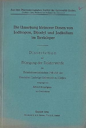 Die Umsetzung kleinerer Dosen von Jodtropon, Dijodyl und Jodkalium im Tierkörper. Dissertation.