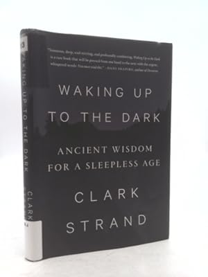 Image du vendeur pour Waking Up to the Dark: Ancient Wisdom for a Sleepless Age mis en vente par ThriftBooksVintage