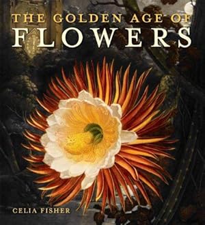 Bild des Verkufers fr The Golden Age of Flowers: Botanical Illustration in the Age of Discovery 1600-1800 zum Verkauf von WeBuyBooks