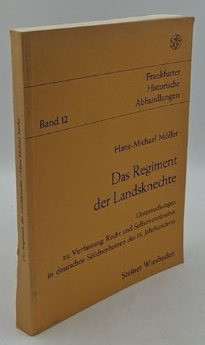 Das Regiment der Landsknechte : Untersuchungen zu Verfassung, Recht und Selbstverständnis in deut...