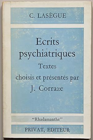 Ecrits psychiatriques. Textes choisis et présentés par J. Corraze